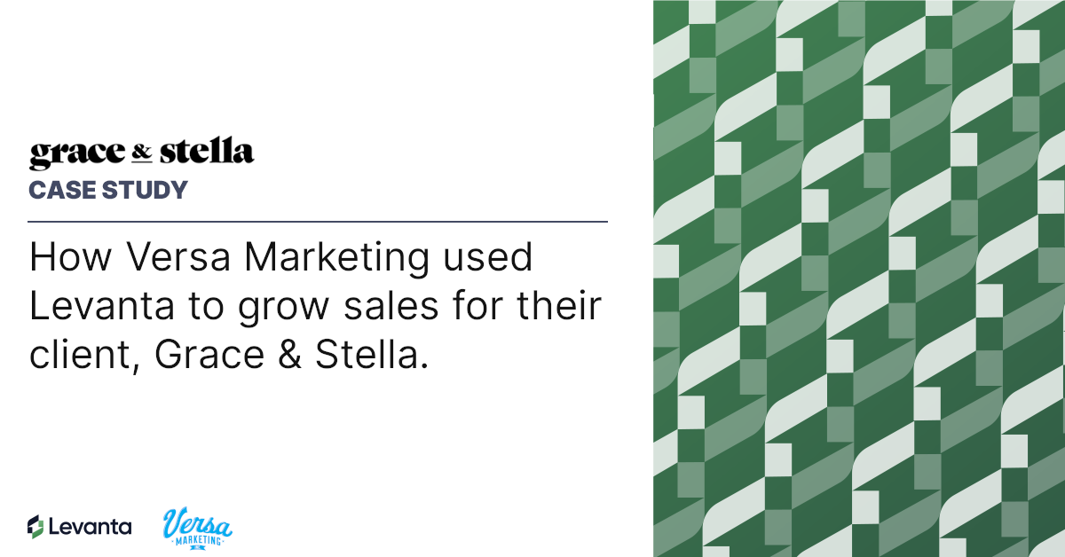 How Versa Marketing used Levanta to grow sales for their client, Grace & Stella.